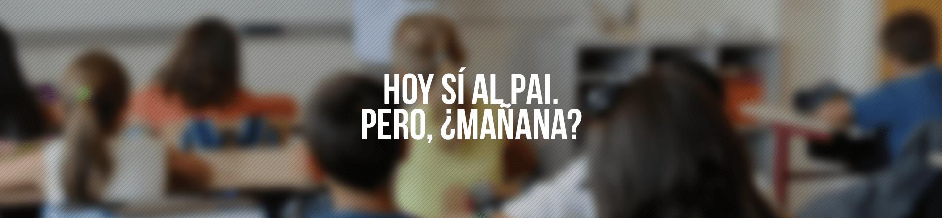 Hoy sí al PAI. Pero, ¿mañana qué tendremos?